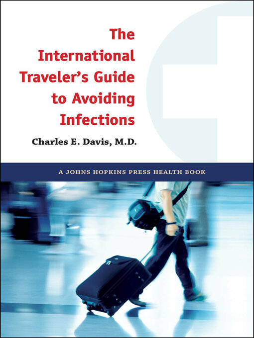 Title details for The International Traveler's Guide to Avoiding Infections by Charles E. Davis - Available